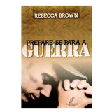 Prepare-se para a guerra - Rebecca Brown