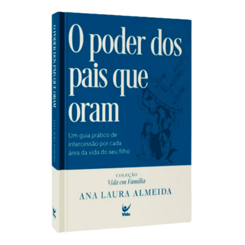 O Poder Dos Pais Que Oram - Ana Laura Almeida – Livraria Kadosh