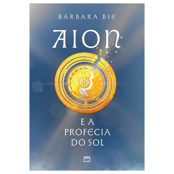 Aion e a Profecia do Sol - Bárbara Bie