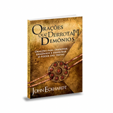 Orações que Derrotam Demônios - John Eckhardt
