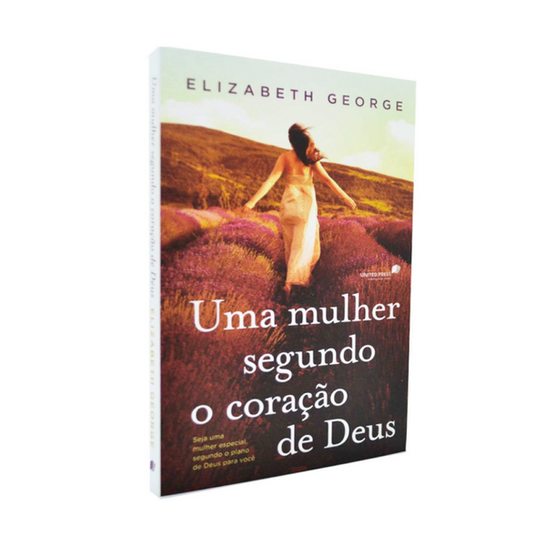 Uma Mulher Segundo o Coração de Deus - Elizabeth George