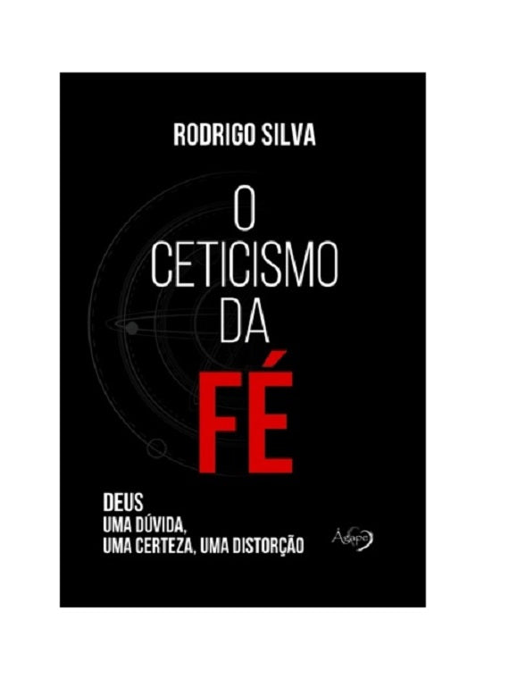 O ceticismo da fé - Rodrigo Silva