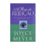 A Raiz de Rejeição - Joyce Meyer