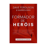 Formador de Heróis - Dave Ferguson e Warren Bird