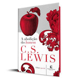 A Abolição do Homem - C.S. Lewis - Edição Especial - Capa dura
