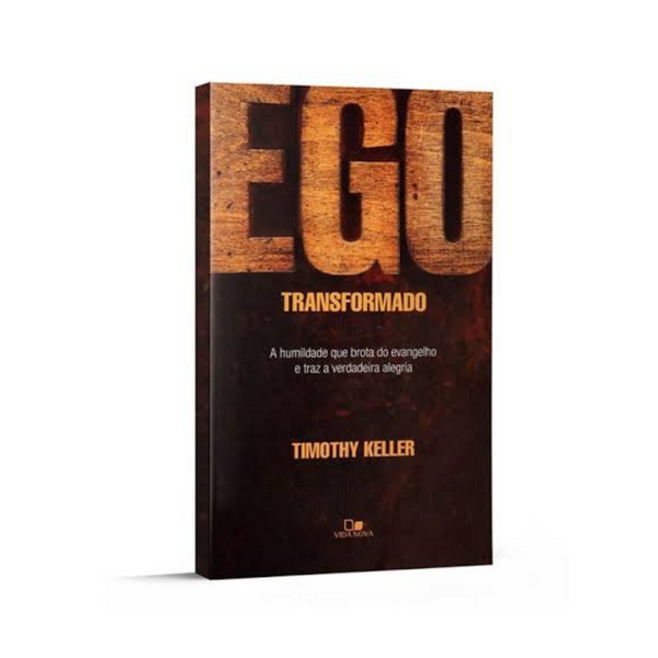 Ego transformado - Timothy Keller